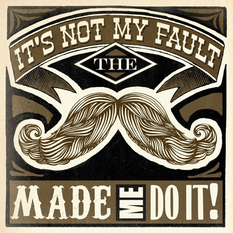 The Mustache Made Me